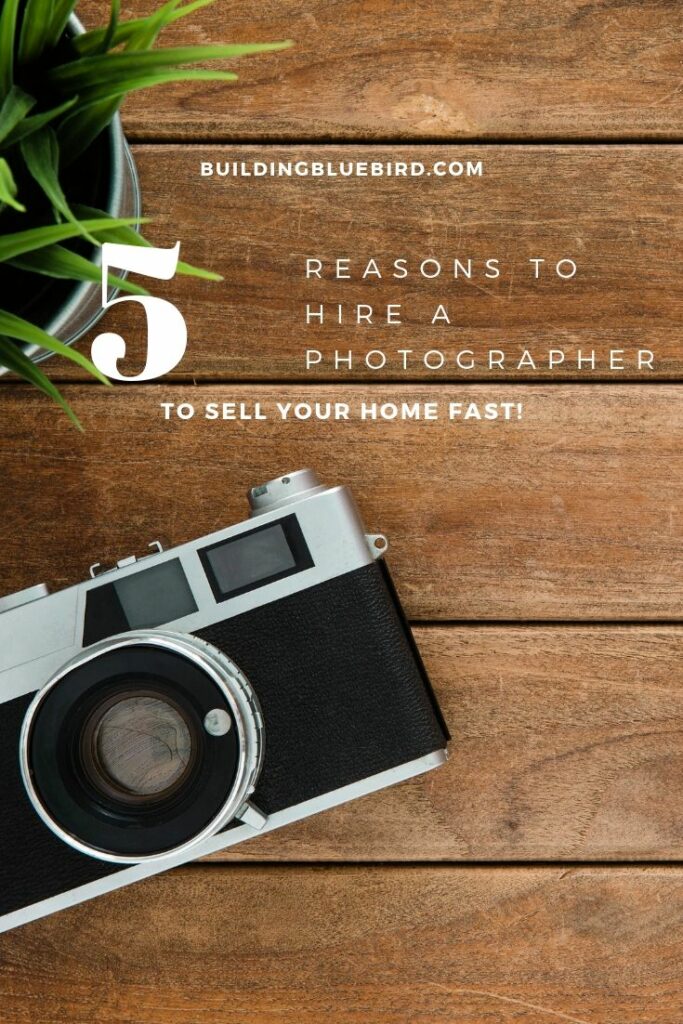 5 reasons to hire a professional photographer to sell your home | Building Bluebird