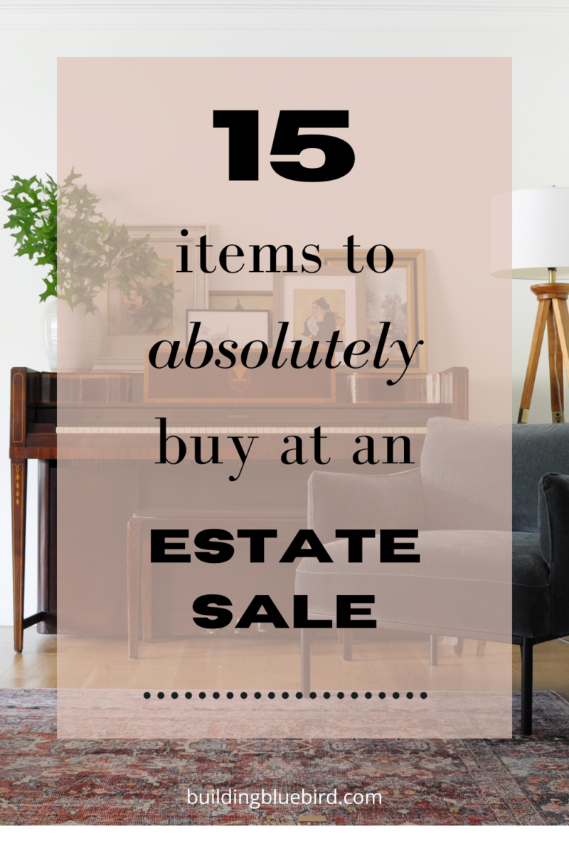15 Items to Absolutely Buy at Estate Sales Building Bluebird